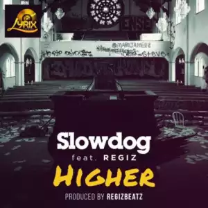 Slowdog - Higher ft. Regiz